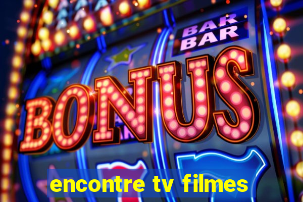 encontre tv filmes